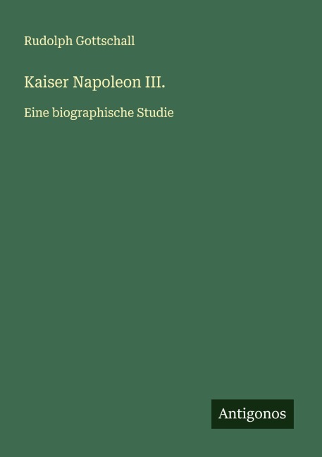 Kaiser Napoleon III. - Rudolph Gottschall