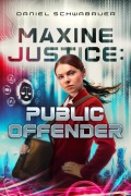Cover-Bild zum Titel 'Maxine Justice: Public Offender' von 'Daniel Schwabauer'