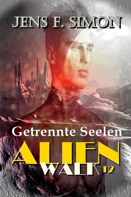 Getrennte Seelen (AlienWalk 12) - Jens F. Simon
