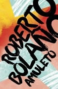Cover-Bild zum Titel 'Amuleto / Amulet' von 'Roberto Bolaño'