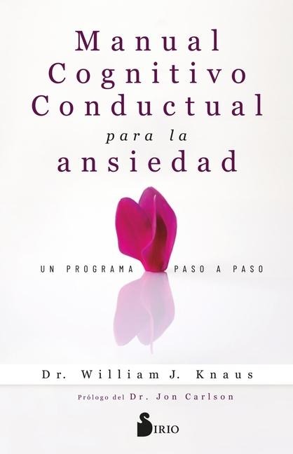 Manual Cognitivo-Conductual Para La Ansiedad - J Knaus William