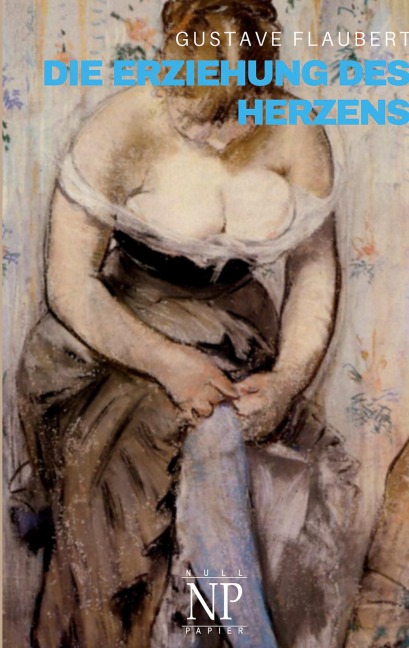 Die Erziehung des Herzens - Gustave Flaubert