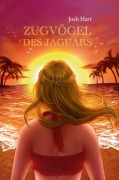 Cover-Bild zum Titel 'Zugvögel des Jaguars' von 'Josh Hart'