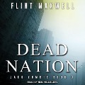 Dead Nation Lib/E: A Zombie Novel - Flint Maxwell