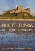 Cover-Bild zum Titel 'Northumbria: The Lost Kingdom' von 'Edoardo Albert, Paul Gething'