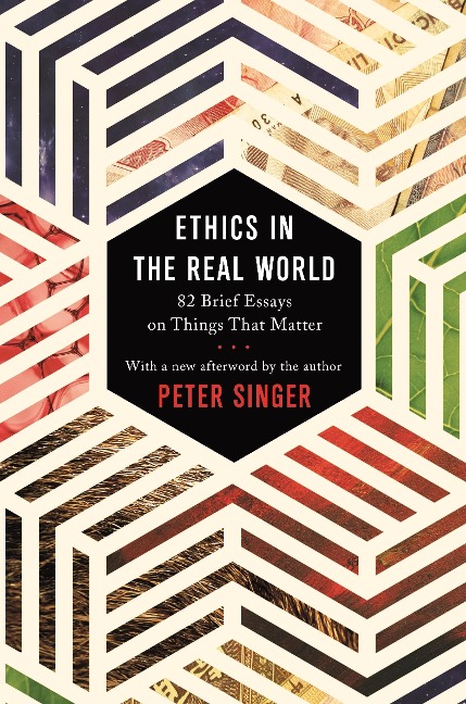 Ethics in the Real World - Peter Singer