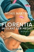 Florentia - Im Glanz der Medici - Noah Martin