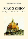 Cover-Bild zum Titel 'Mago Chiò. Vita e leggenda del primo free-climbing del mondo' von 'Giuliano Giuliani'