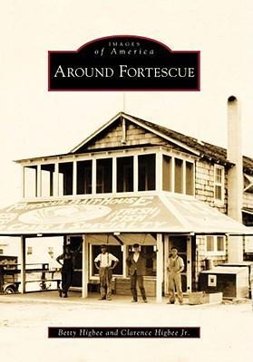 Around Fortescue - Betty Higbee, Clarence Higbee