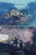 Cover-Bild zum Titel 'YOHO oder das Geheimnis des Unsichtbaren' von 'Andrea Schatz'