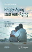 Cover-Bild zum Titel 'Happy-Aging statt Anti-Aging' von 'Gerhard Sprakties'