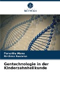 Gentechnologie in der Kinderzahnheilkunde - Parvathy Manu, Reshma Suvarna