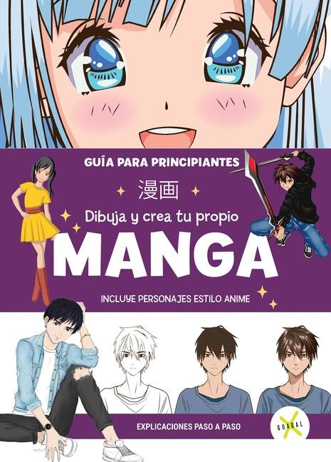 Manga Dibuja Y Crea Tu Propio Manga. Guía Para Principiantes / Draw and Create Your Manga. a Guide for Beginners - Varios Autores