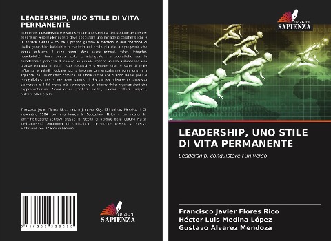 LEADERSHIP, UNO STILE DI VITA PERMANENTE - Francisco Javier Flores Rico, Héctor Luis Medina López, Gustavo Álvarez Mendoza