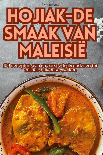 HOJIAK-DE SMAAK VAN MALEISIË - Cato Dijkstra