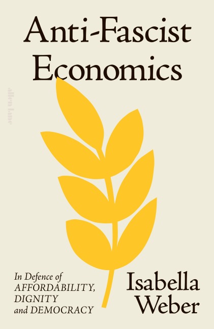 Anti-Fascist Economics - Isabella Weber