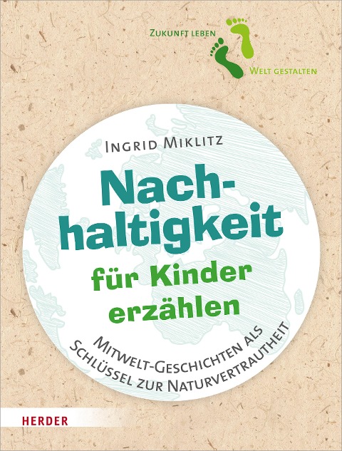 Nachhaltigkeit für Kinder erzählen - Ingrid Miklitz