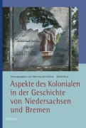 Cover-Bild zum Titel 'Aspekte des Kolonialen in der Geschichte von Niedersachsen und Bremen' von ''