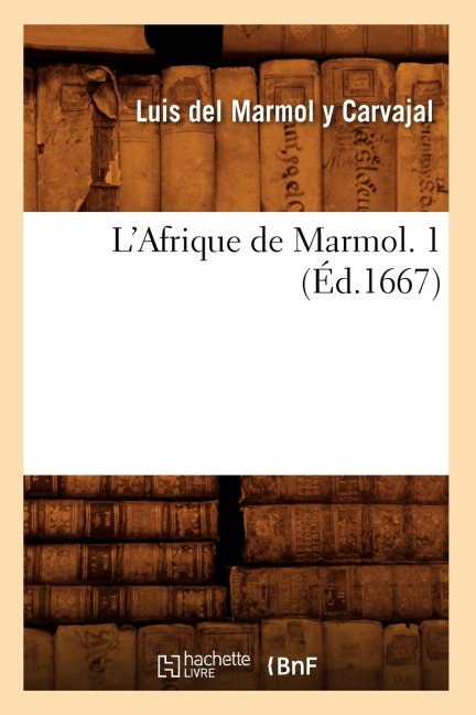 L'Afrique de Marmol. 1 (Éd.1667) - Luis del Marmol Y Carvajal