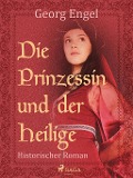 Cover-Bild zum Titel 'Die Prinzessin und der Heilige' von 'Georg Engel'