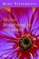 Meine Beziehung zu mir selbst - Kurt Tepperwein