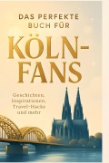 Cover-Bild zum Titel 'Das perfekte Buch für Köln-Fans' von 'Alice Friedrich'