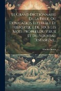 Le Grand Dictionnaire De La Bible, Ou Explication Littérale Et Historique De Tous Les Mots Propres Du Vieux Et Du Nouveau Testament... - Honoré Simon