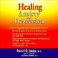 Healing Anxiety and Depression - Daniel G Amen
