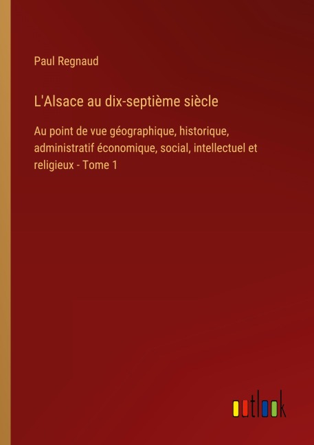 L'Alsace au dix-septième siècle - Paul Regnaud