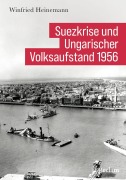 Cover-Bild zum Titel 'Suezkrise und Ungarischer Volksaufstand 1956' von 'Winfried Heinemann'