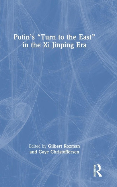 Putin's "Turn to the East" in the Xi Jinping Era - 