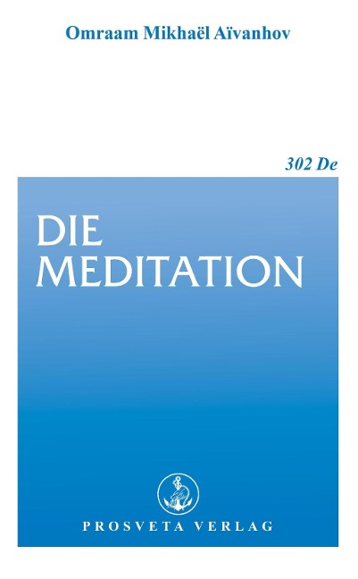 Die Meditation - Omraam Mikhaël Aïvanhov