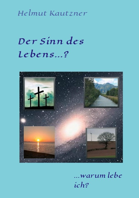 Der Sinn des Lebens ...? - Helmut Kautzner