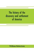 Cover-Bild zum Titel 'The history of the discovery and settlement of America' von 'William Robertson'