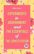Cover-Bild zum Titel 'Experiments in Government and the Essentials of the Constitution' von 'Elihu Root'