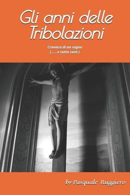 Gli anni delle tribolazioni - Pasquale Ruggiero