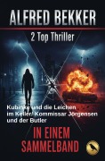 Cover-Bild zum Titel '2 Top Thriller: Kubinke und die Leichen im Keller/ Kommissar Jörgensen und der Butler' von 'Alfred Bekker'