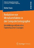 Cover-Bild zum Titel 'Reduktion von Metallartefakten in der Computertomographie' von 'Bärbel Kratz'