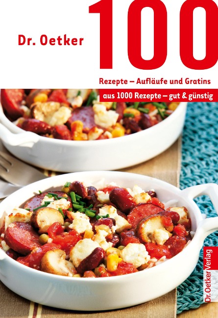100 Rezepte - Aufläufe und Gratins - Oetker