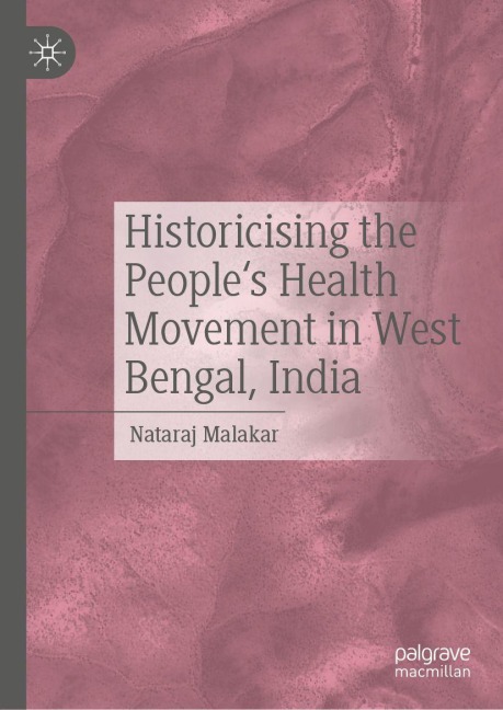 Historicising the People's Health Movement in West Bengal, India - Nataraj Malakar