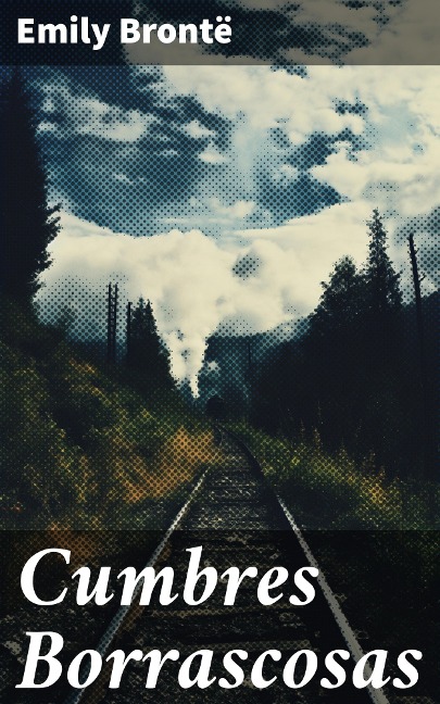Cumbres Borrascosas - Emily Brontë