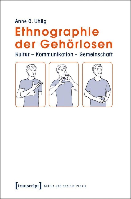 Ethnographie der Gehörlosen - Anne C. Uhlig