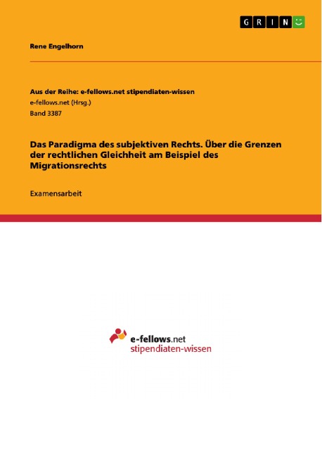 Das Paradigma des subjektiven Rechts. Über die Grenzen der rechtlichen Gleichheit am Beispiel des Migrationsrechts - Rene Engelhorn