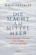 Cover-Bild zum Titel 'Die Macht am Mittelmeer' von 'Wolf Lepenies'