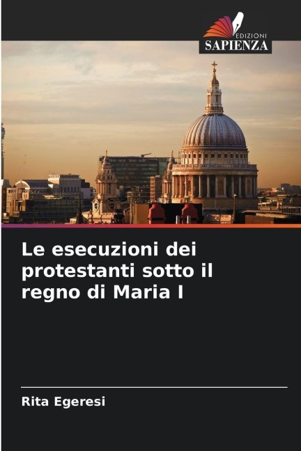 Le esecuzioni dei protestanti sotto il regno di Maria I - Rita Egeresi