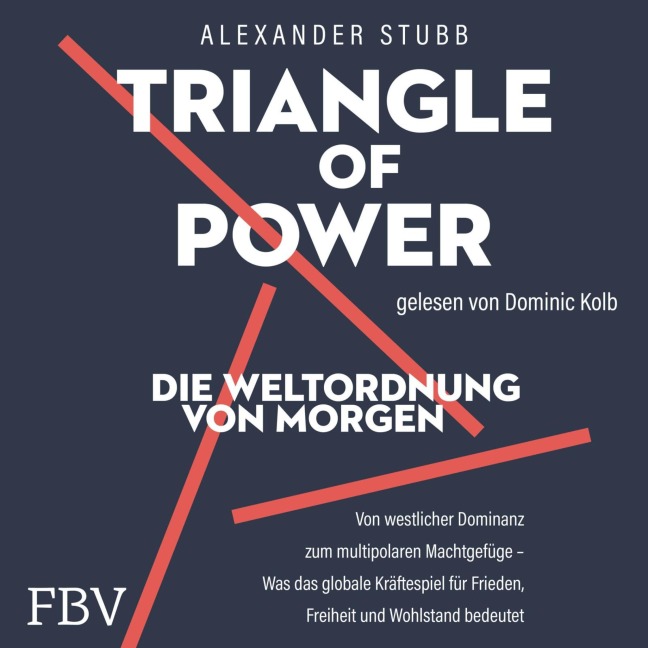 Triangle of Power ¿ Die Weltordnung von morgen - Alexander Stubb