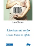 Cover-Bild zum Titel 'L' anima del corpo. Contro l'utero in affitto' von 'Luisa Muraro'