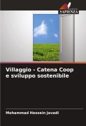 Cover-Bild zum Titel 'Villaggio - Catena Coop e sviluppo sostenibile' von 'Mohammad Hossein Javadi'