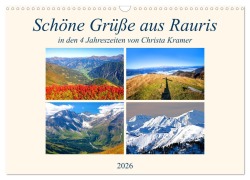 Schöne Grüße aus Rauris (Wandkalender 2026 DIN A3 quer), CALVENDO Monatskalender - Christa Kramer