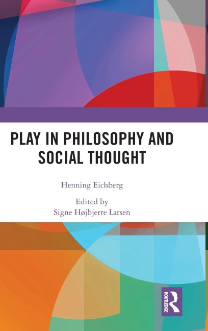 Play in Philosophy and Social Thought - Henning Eichberg